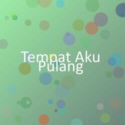 Tempat Aku Pulang