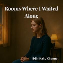Rooms Where I Waited Alone