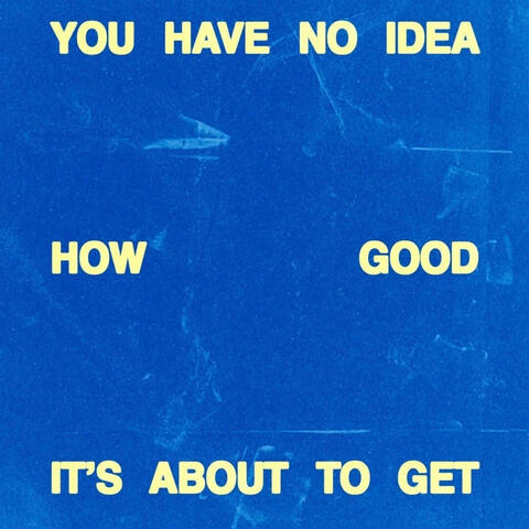 You Have No Idea How Good It’s About To Get