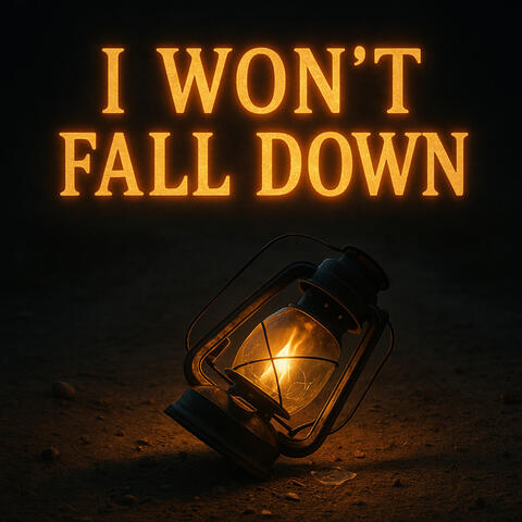 I Won't Fall Down