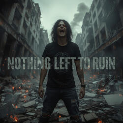 Nothing Left To Ruin