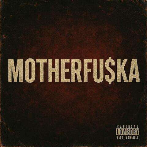 MOTHERFU$KA