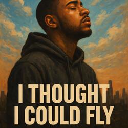 I Thought I Could Fly