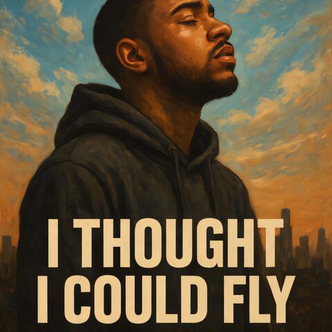 I Thought I Could Fly
