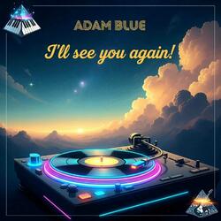 I’ll See You Again!