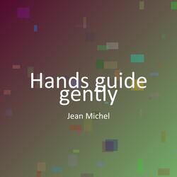 Hands guide gently
