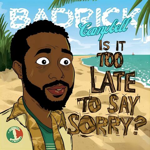 Is It Too Late To Say Sorry?