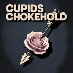 Cupids Chokehold