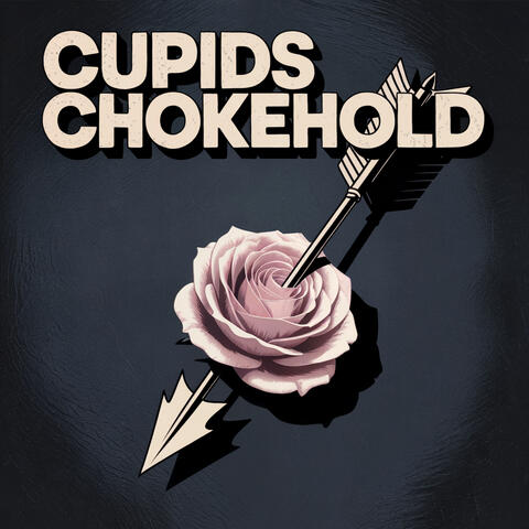 Cupids Chokehold