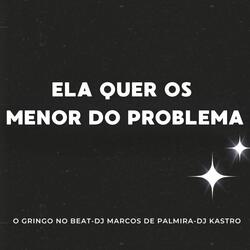 Ela Quer Os Menor Do Problema