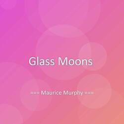 Glass Moons