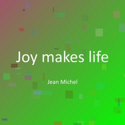 Joy makes life