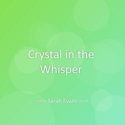 Crystal in the Whisper