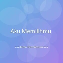 Aku Memilihmu