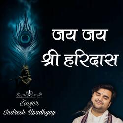 Jay Jay Shri Haridas