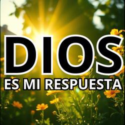 DIOS ES MI RESPUESTA
