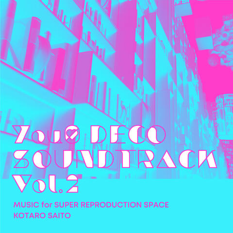 You0 DECO SOUNDTRACK Vol.2 MUSIC for SUPER REPRODUCTION SPACE KOTARO SAITO