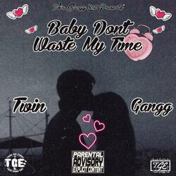 Baby Don’t Waste My Time