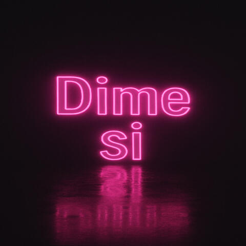 Dime Si