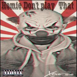 Homie Don't Play That