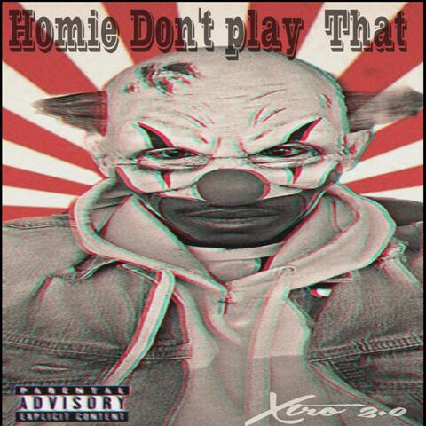 Homie Don't Play That