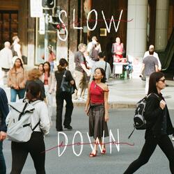slow down