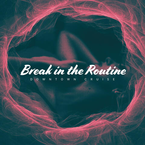 Break in the Routine