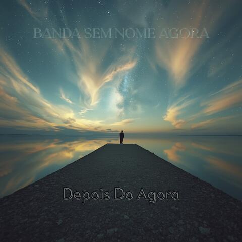 Depois Do Agora