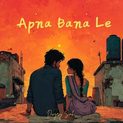 Apna Bana Le