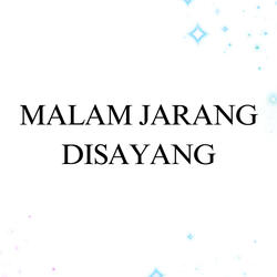 Malam Jarang Disayang