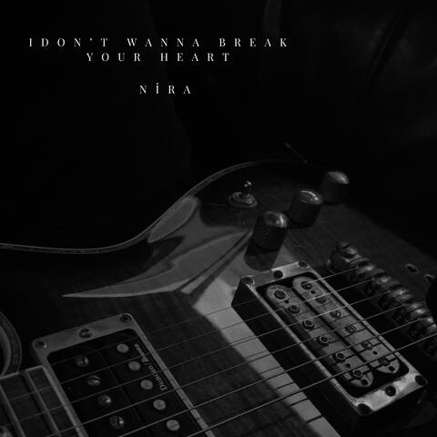 I don’t wanna break your heart