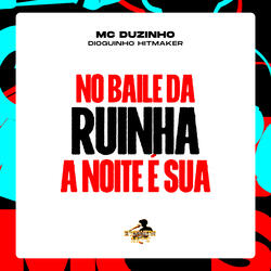 No Baile da Ruinha a Noite é Sua