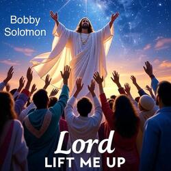 Lord Lift Me Up