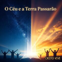 Heaven and Earth will pass away