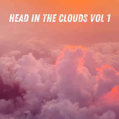 Head In The Clouds Vol.1