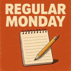 REGULAR MONDAY