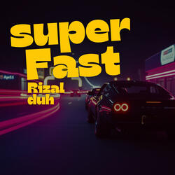 Super Fast