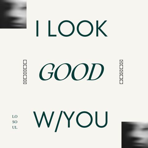 I Look Good W/You