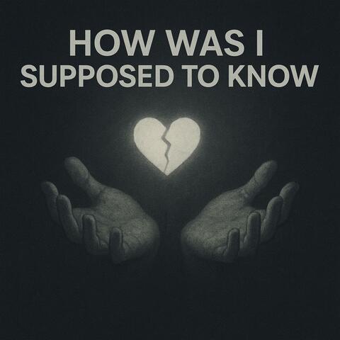How Was I Suppose To Know