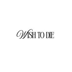 Wish to die