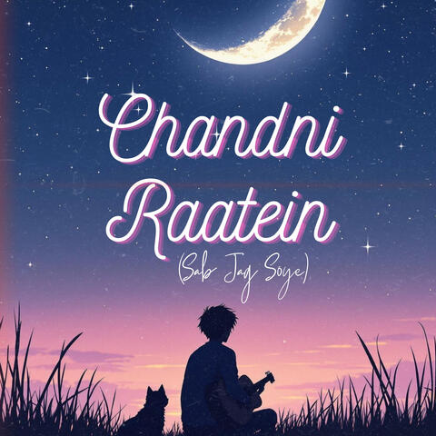 Chandni Raatein (Sab Jag Soye)