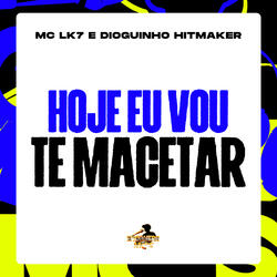 Hoje eu Vou te Macetar