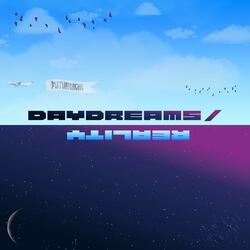 Daydreams / Reality