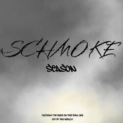 Schmoke season