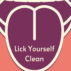 Always Lick Yourself Clean