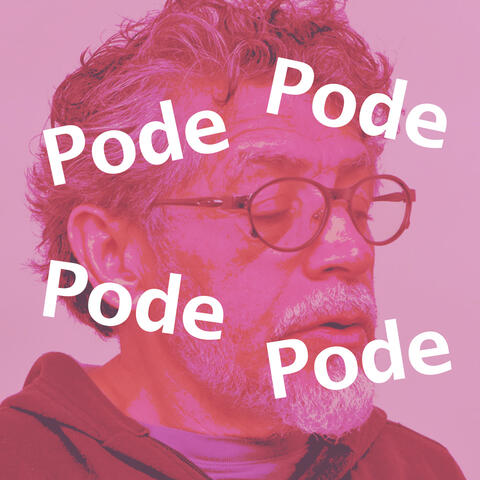 Pode, Pode, Pode, Pode.