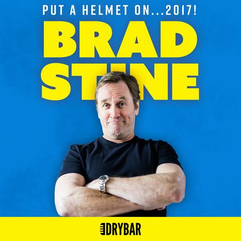 Dry Bar Comedy Presents Brad Stine: Put A Helmet On...2017!