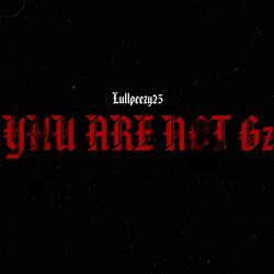 Yhu Are Not Gz