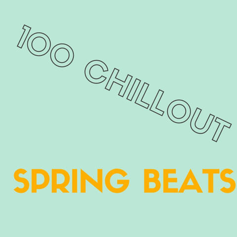 100 CHILLOUT SPRING BEATS