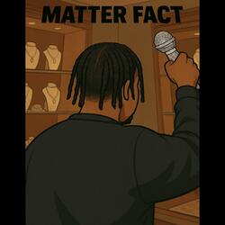 MATTER FACT